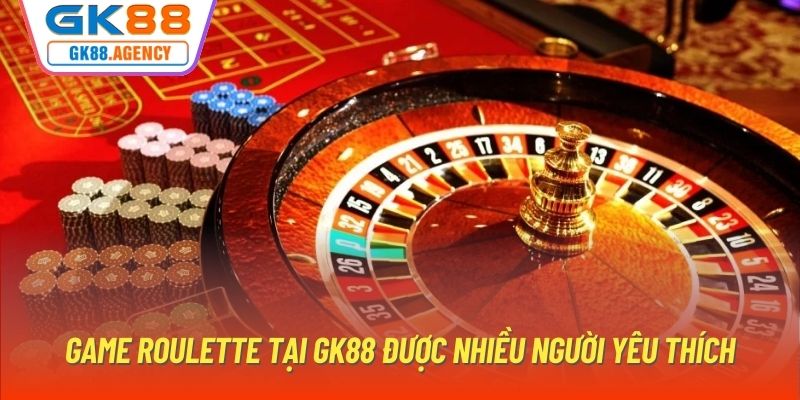 Game Roulette tại GK88 được nhiều người yêu thích