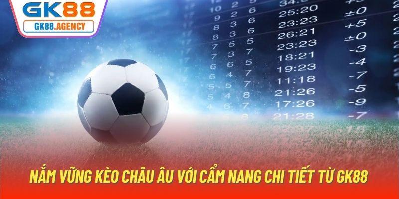 Nắm Vững Kèo Châu u Với Cẩm Nang Chi Tiết Từ GK88