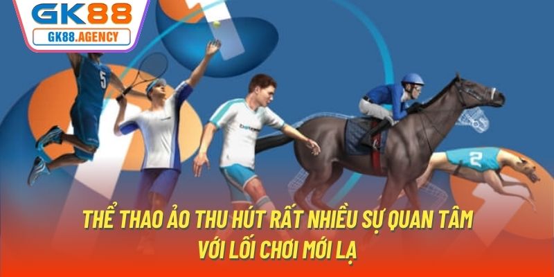 Thể thao ảo thu hút rất nhiều sự quan tâm với lối chơi mới lạ